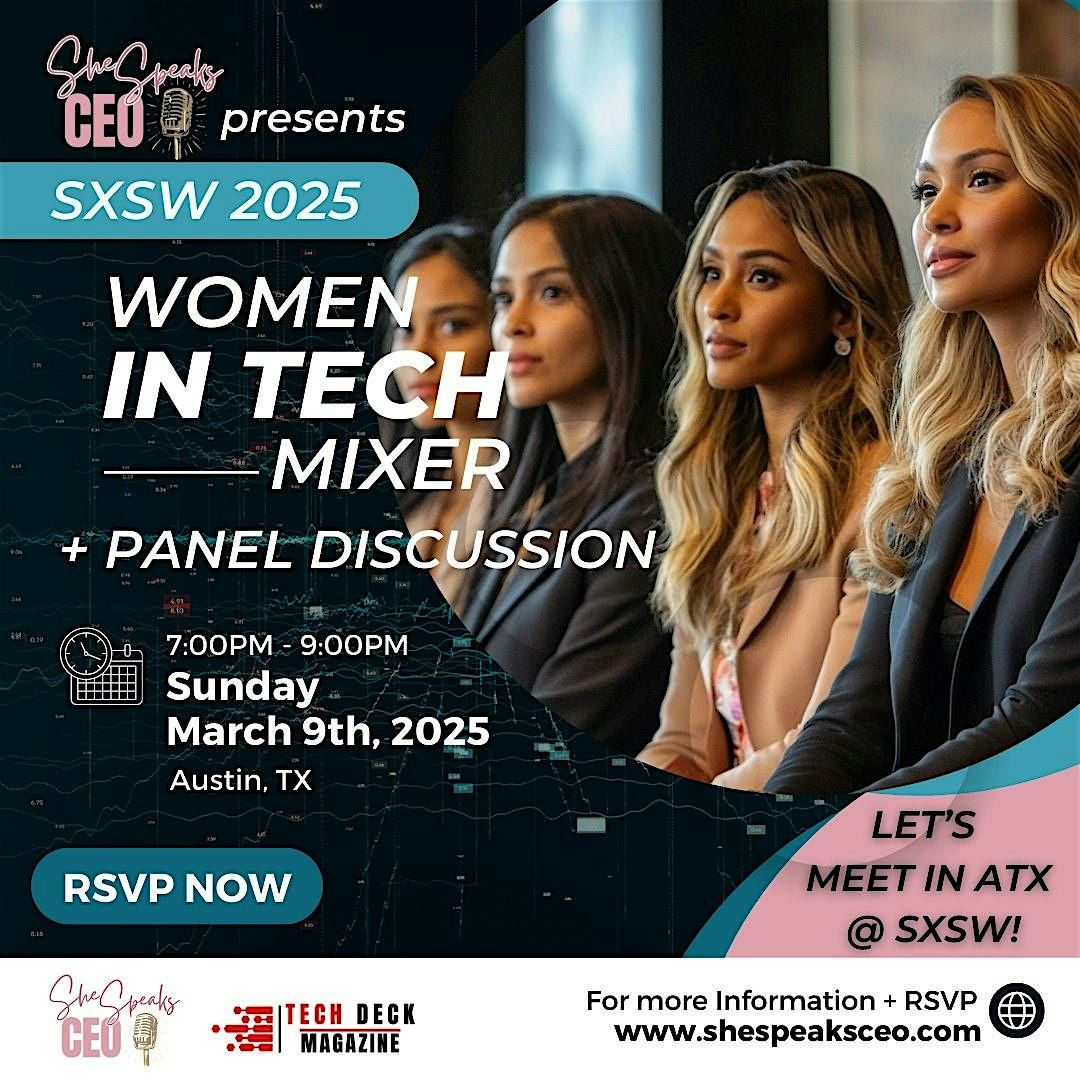 SHE SPEAKS SXSW 2025 - WOMEN IN TECH MIXER and PANEL DISCUSSION