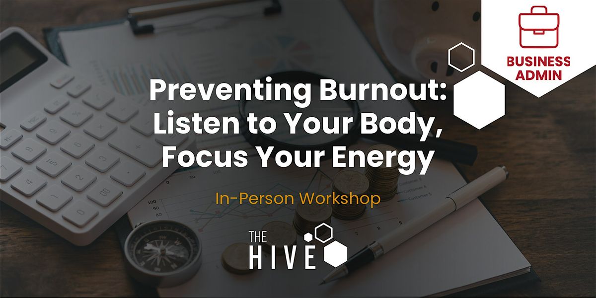 Preventing Burnout: Listen to Your Body, Focus Your Energy