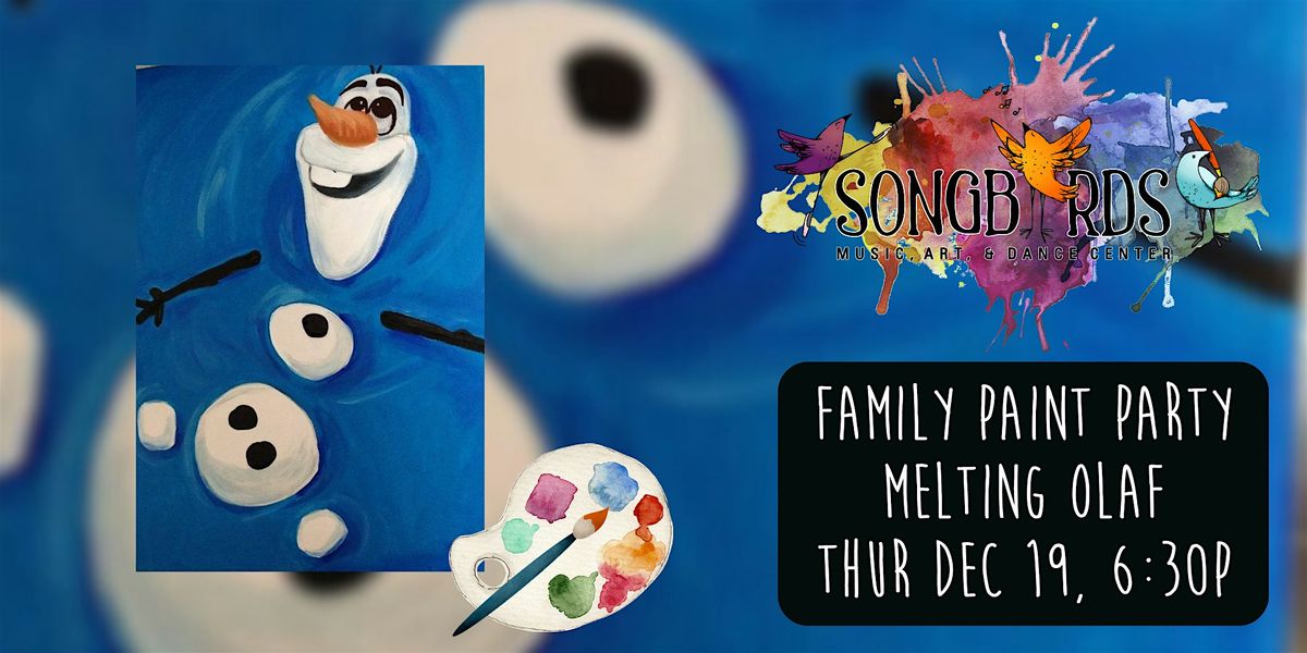 Family Paint Party at Songbirds- Melty Olaf