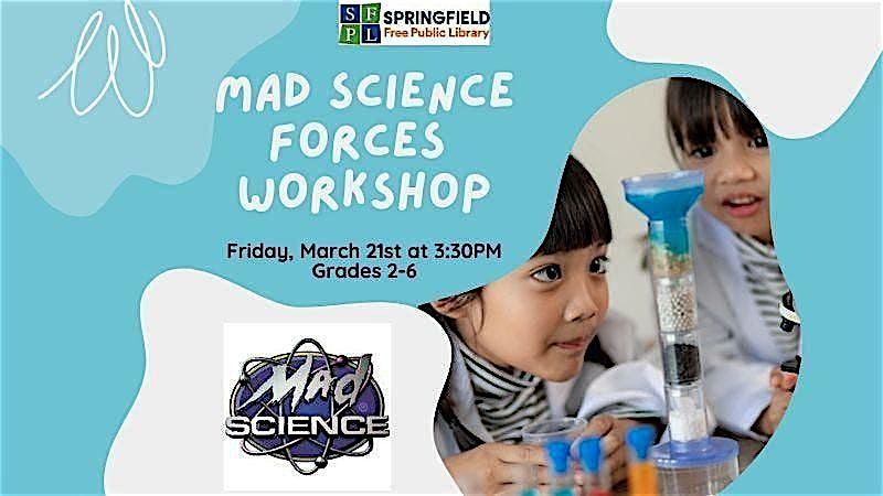 Mad Science Forces (Grades 2-6.  Under 10 with an adult)