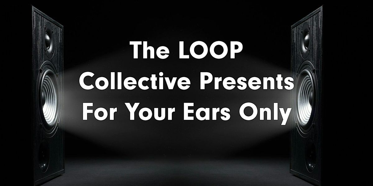 The LOOP Collective Presents: For Your Ears Only - Virgo Season