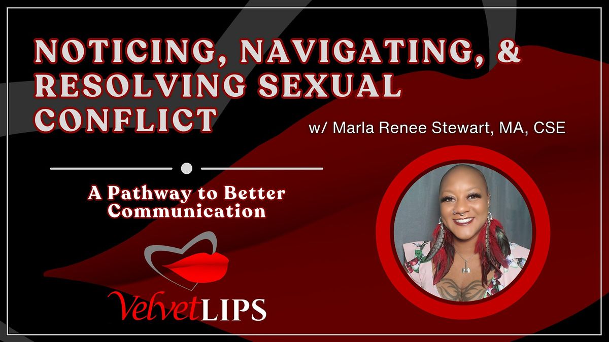 Noticing, Navigating, & Resolving Sexual Conflict: A Pathway to Better Comm