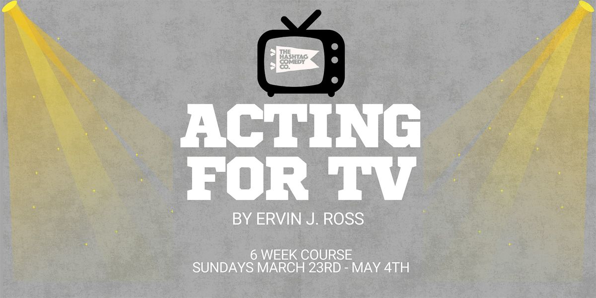 Acting for TV by Ervin J Ross(6 Week Course)