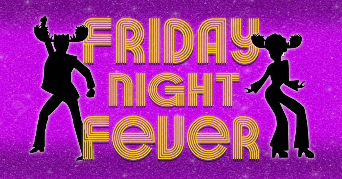 FRIDAY NIGHT FEVER Disco Party with DJ SAILOR MIKE & DJ TIP WEST