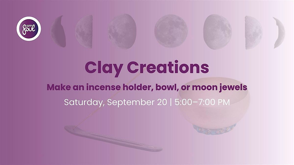 Clay Creations (Make an incense holder, bowl, or moon jewels)