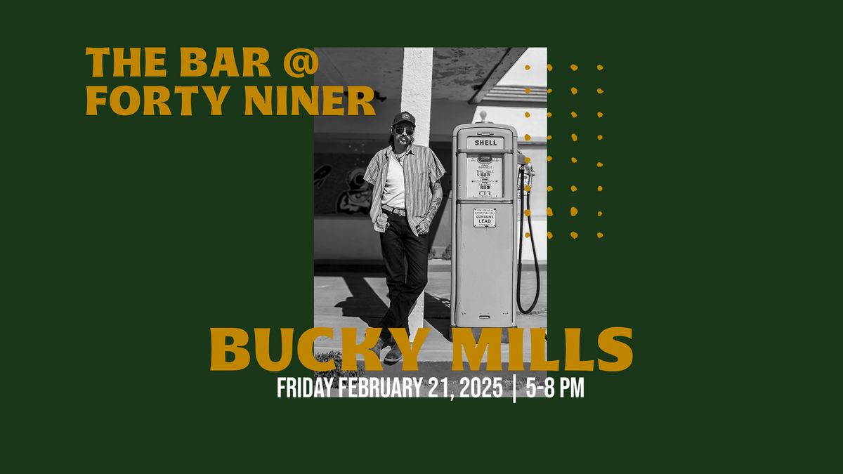 LIVE MUSIC - Bucky Mills - The Bar @ Forty Niner