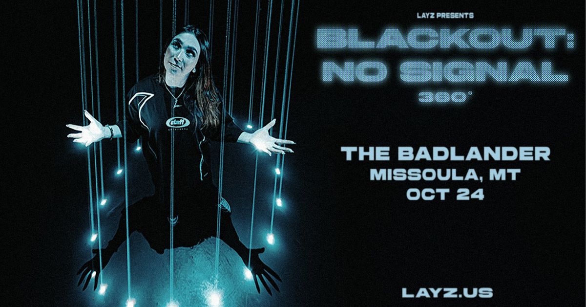 LAYZ at The Badlander: NO SIGNAL 360 TOUR