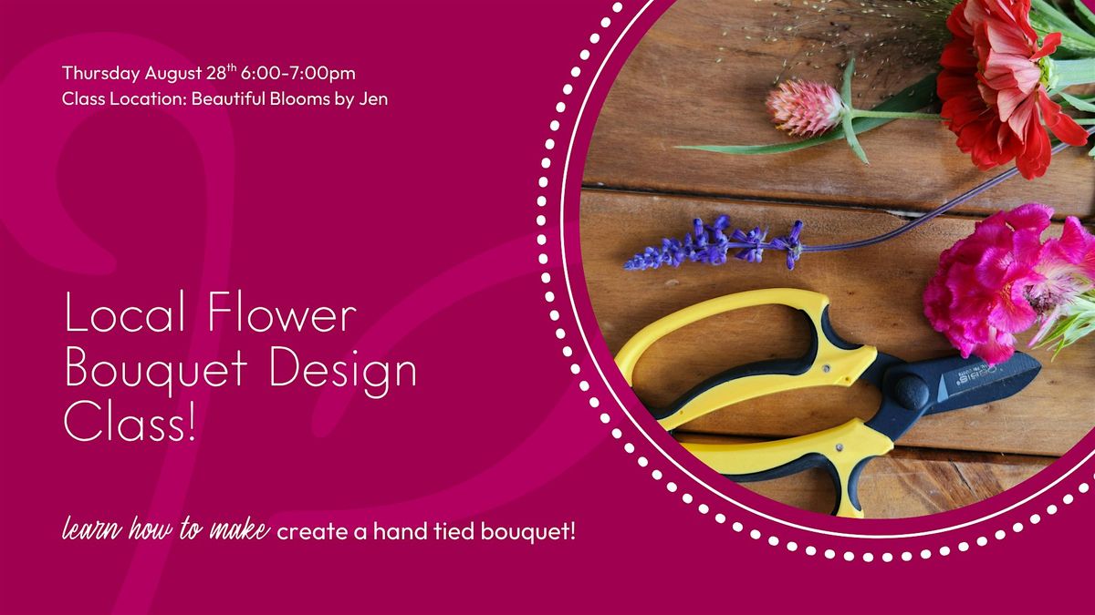 Local Flower Bouquet Design Class with Beautiful Blooms!