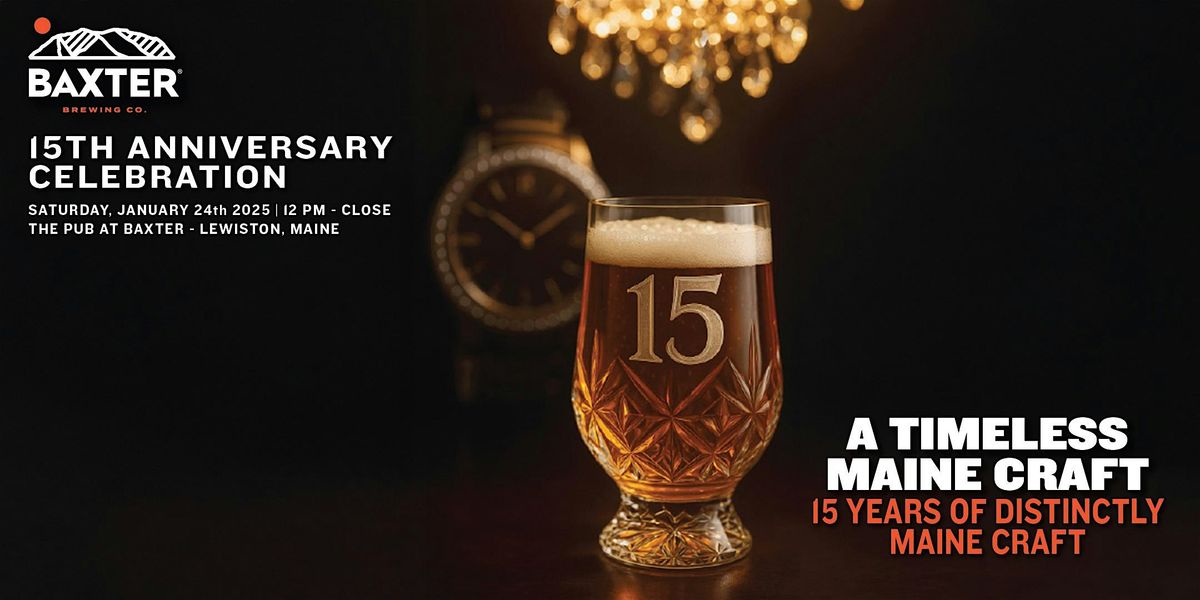 Baxter Brewing 15th Anniversary Party!