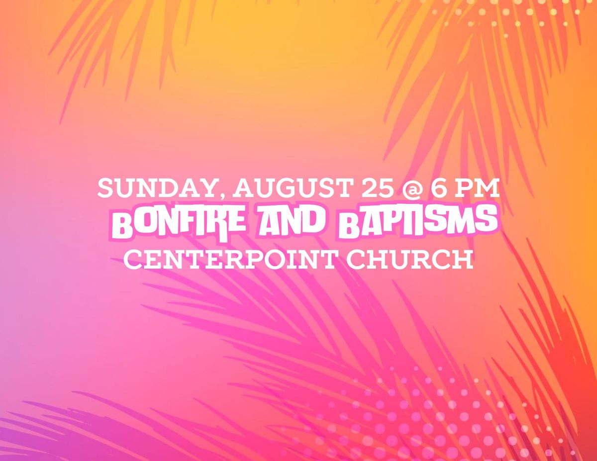 Sunday Night Bonfire and Baptisms