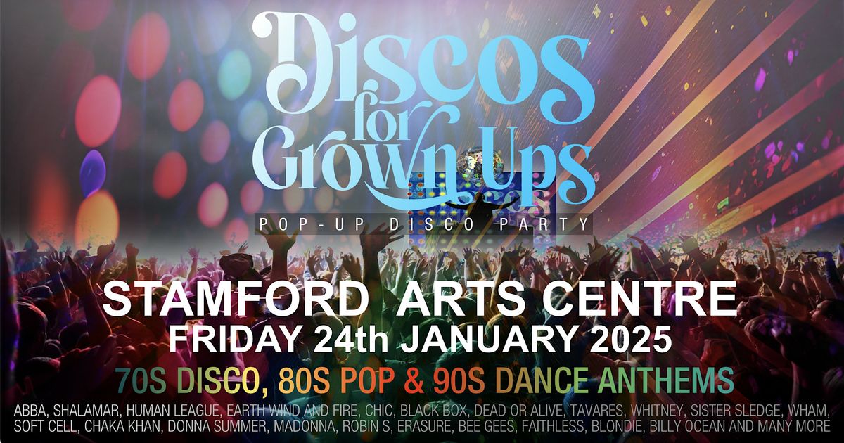 Discos for Grown Ups pop-up 70s,80s,90s disco STAMFORD Arts Centre