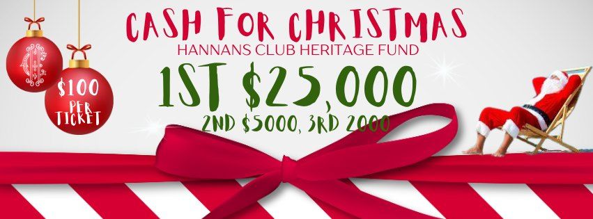 CASH FOR CHRISTMAS RAFFLE DRAW AT THE HANNANS CLUB!