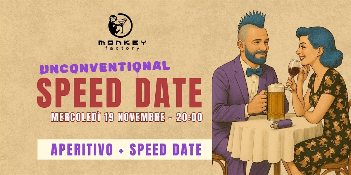 UNCONVENTIONAL SPEED DATE |  Lo speed date ufficiale del Monkey Factory