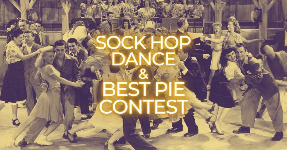 Sock Hop Dance & Best Pie Contest