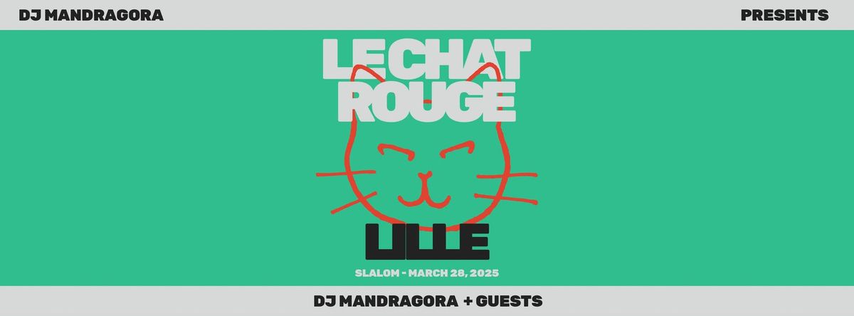 SLALOM : Mandragora presents Le Chat Rouge & Guests