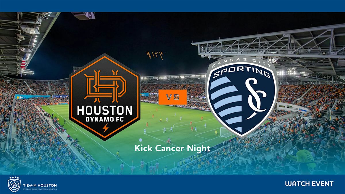 T.E.A.M. Houston - Watch Event - Houston Dynamo FC vs Sporting Kansas City