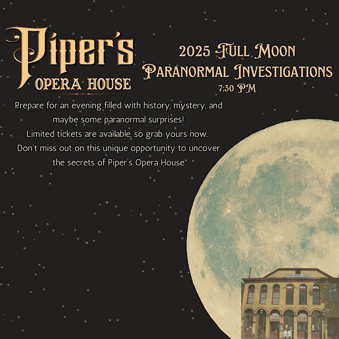 2025 Piper's Opera House Full Moon Paranormal Investigations