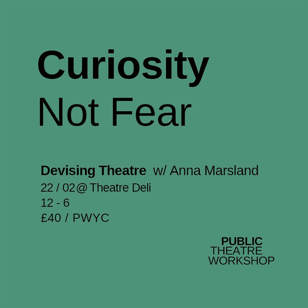 Curiosity not Fear: Devising Theatre Masterclass