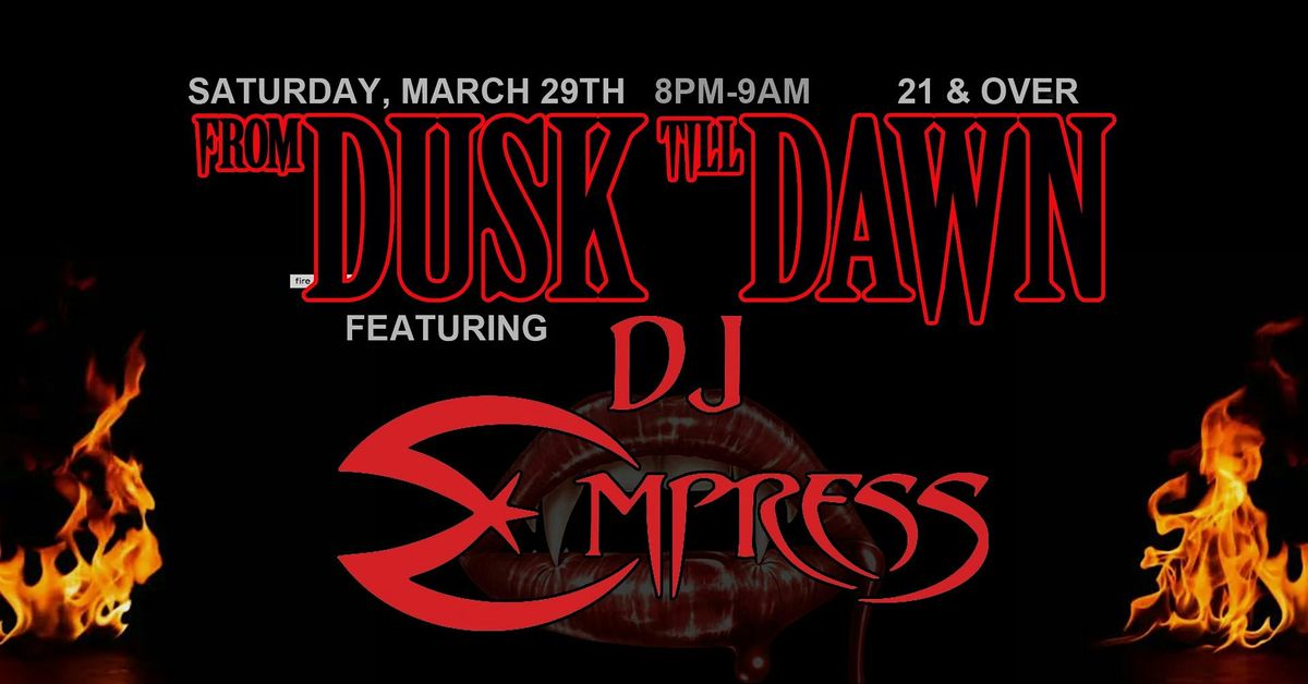 From Dusk Till Dawn featuring DJ EMPRESS