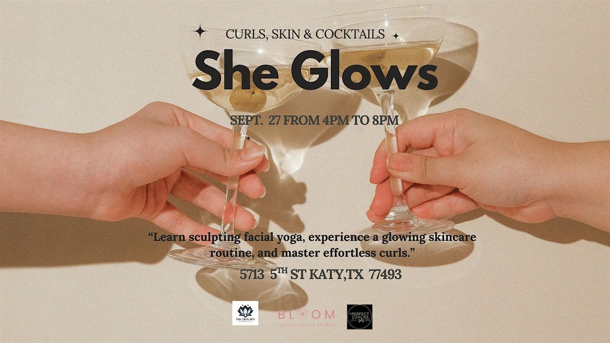 SHE GLOWS: CURLS, SKIN & DRINKS