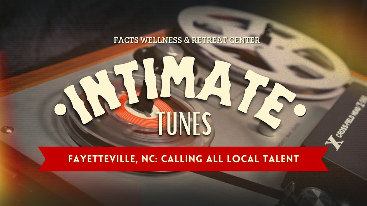 ALL CALL for LOCAL TALENT-Intimate Tunes: A Night of Local Talent