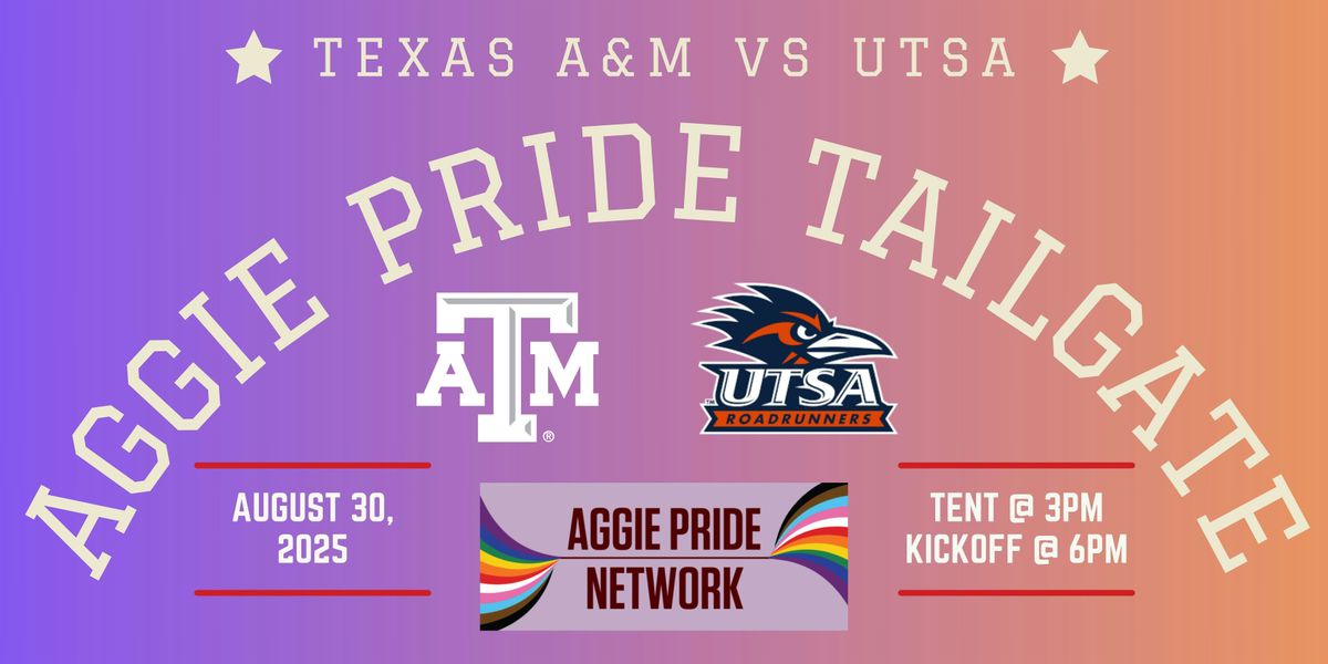 Aggie Pride Network Tailgate: Texas A&M vs UTSA