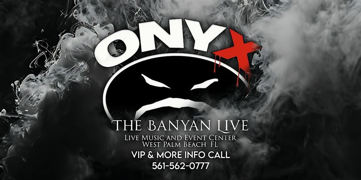 ONYX LIVE @ BANYAN LIVE