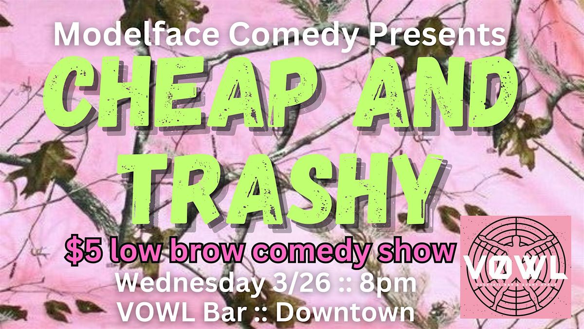 Cheap and Trashy Comedy at VOWL Bar