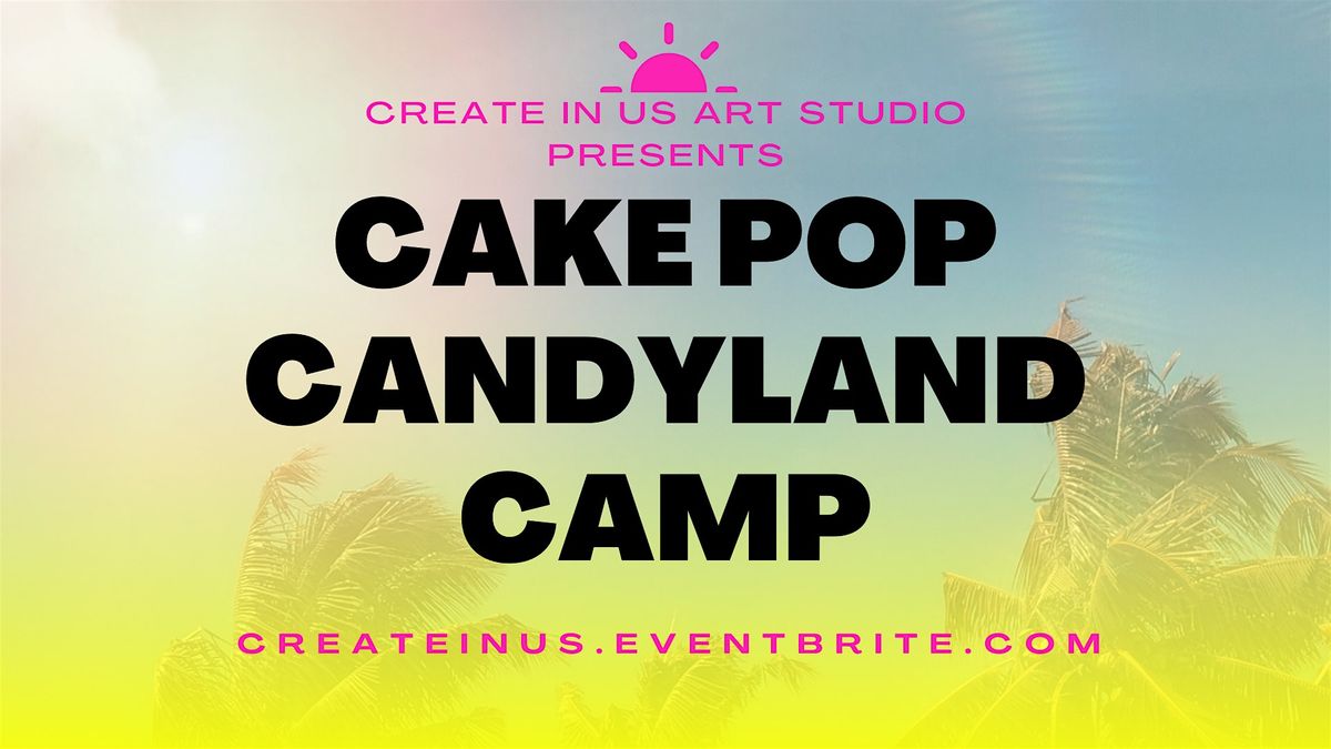 Cake Pop Candyland Camp(1 day mini-camp)