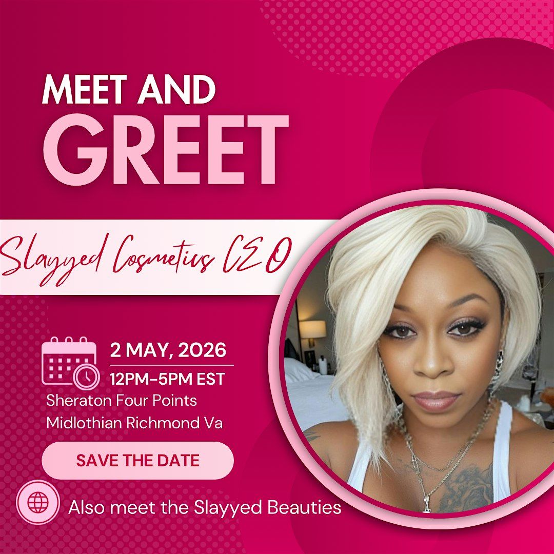 Slayyed Cosmetics Meet & Greet