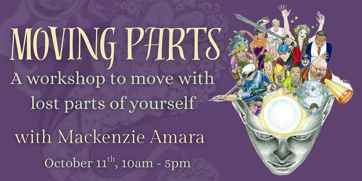 MOVING PARTS: A workshop to move with lost parts of yourself
