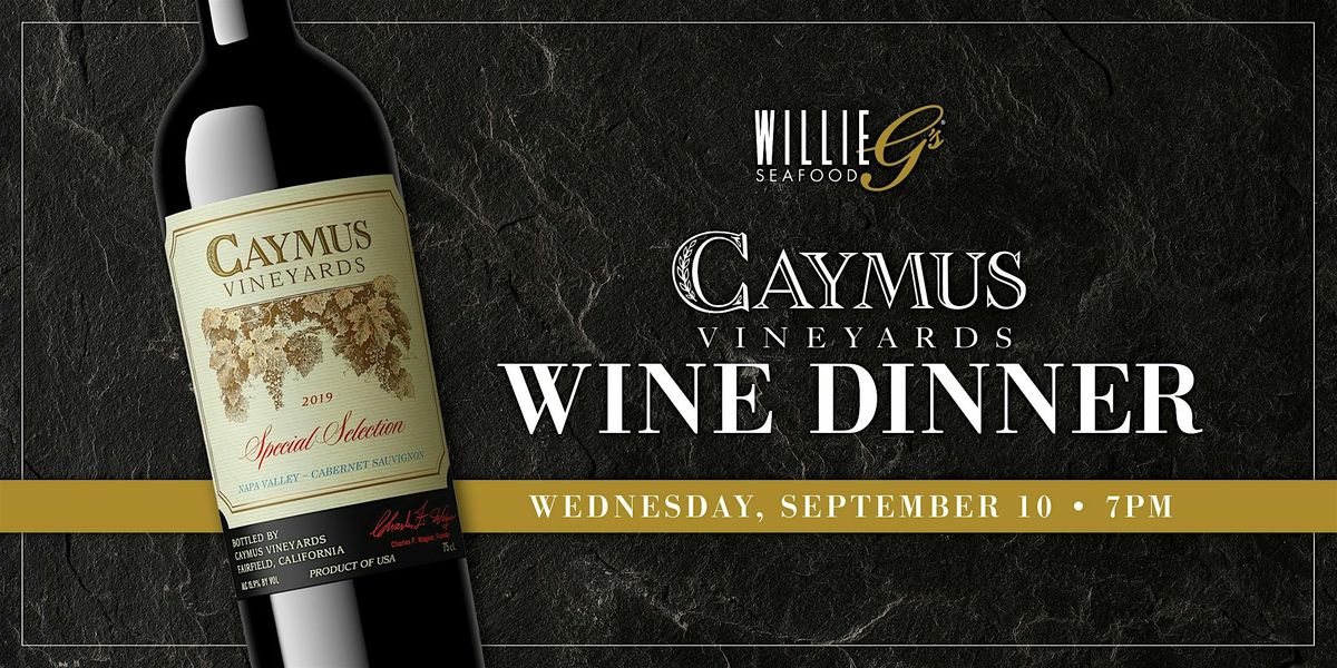 Willie G's Post Oak -  Caymus Vineyards Wine Dinner