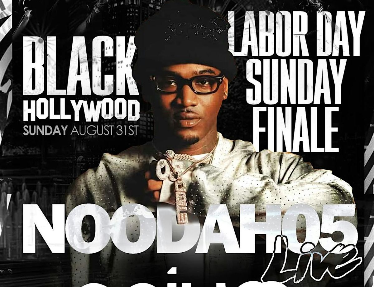 BLACK HOLLYWOOD PARTY W\/ NOODAH05 LIVE [LABOR DAY WEEKEND FINALE]