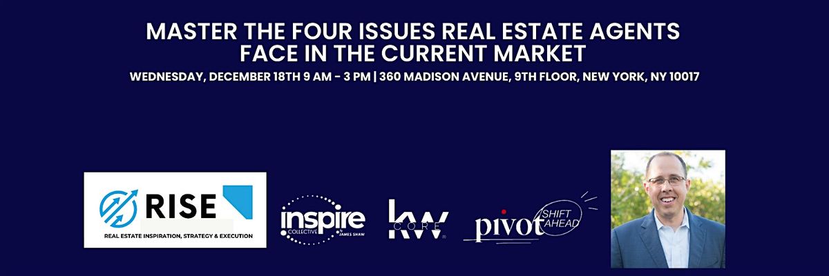 MASTER THE FOUR ISSUES REAL ESTATE AGENTS FACE IN THE CURRENT MARKET