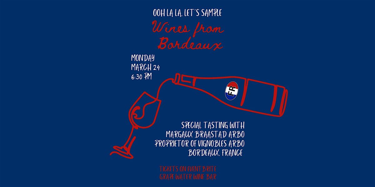 Ooh La La, Let's Sample Wines from Bordeaux!