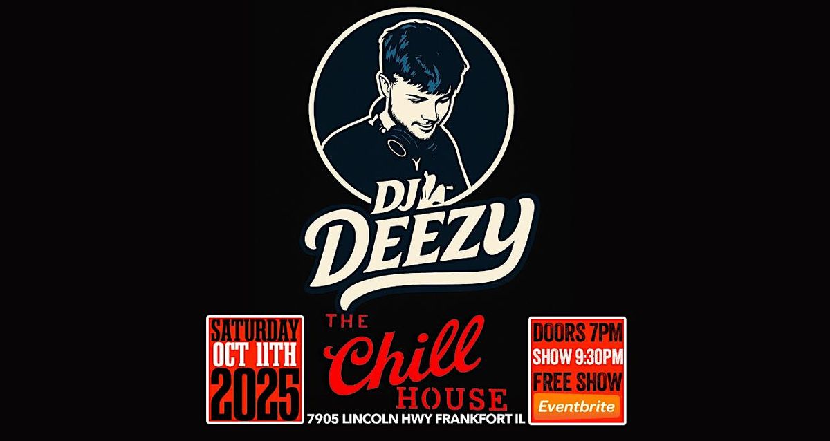 DJ Deezy Playing Top 40 Early 2000 80\u2019s, remixes, & more at The Chill House