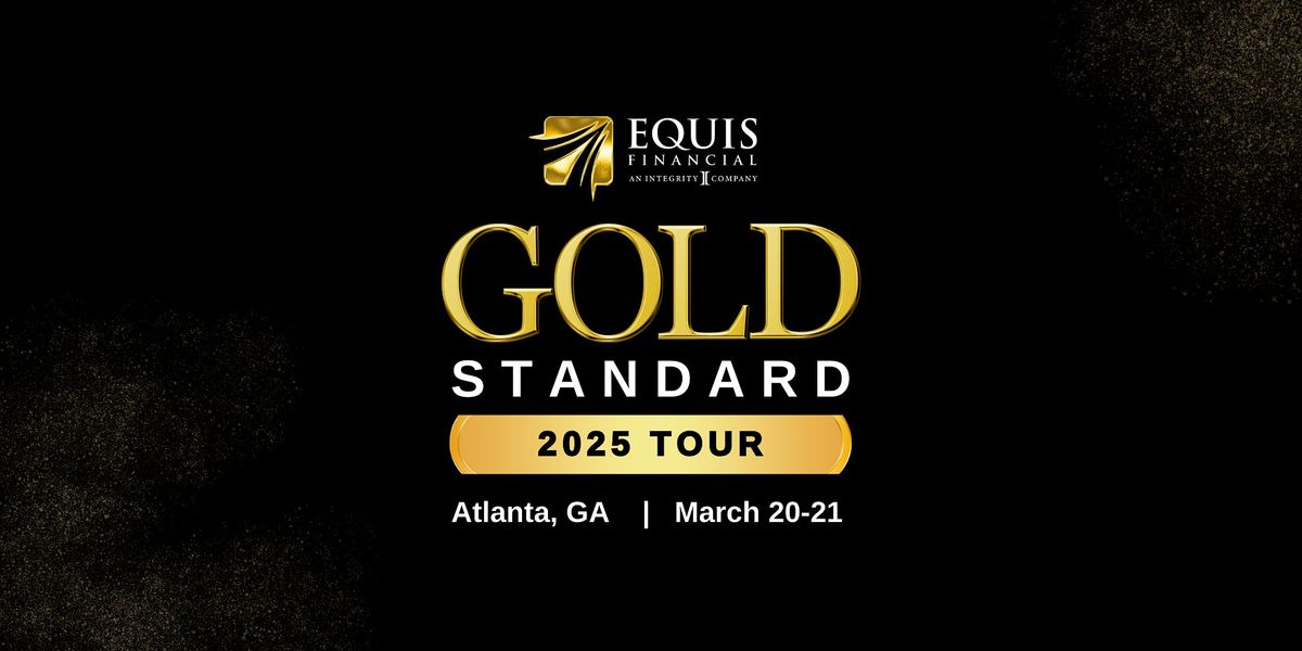 Equis' Gold Standard Tour - Atlanta, GA