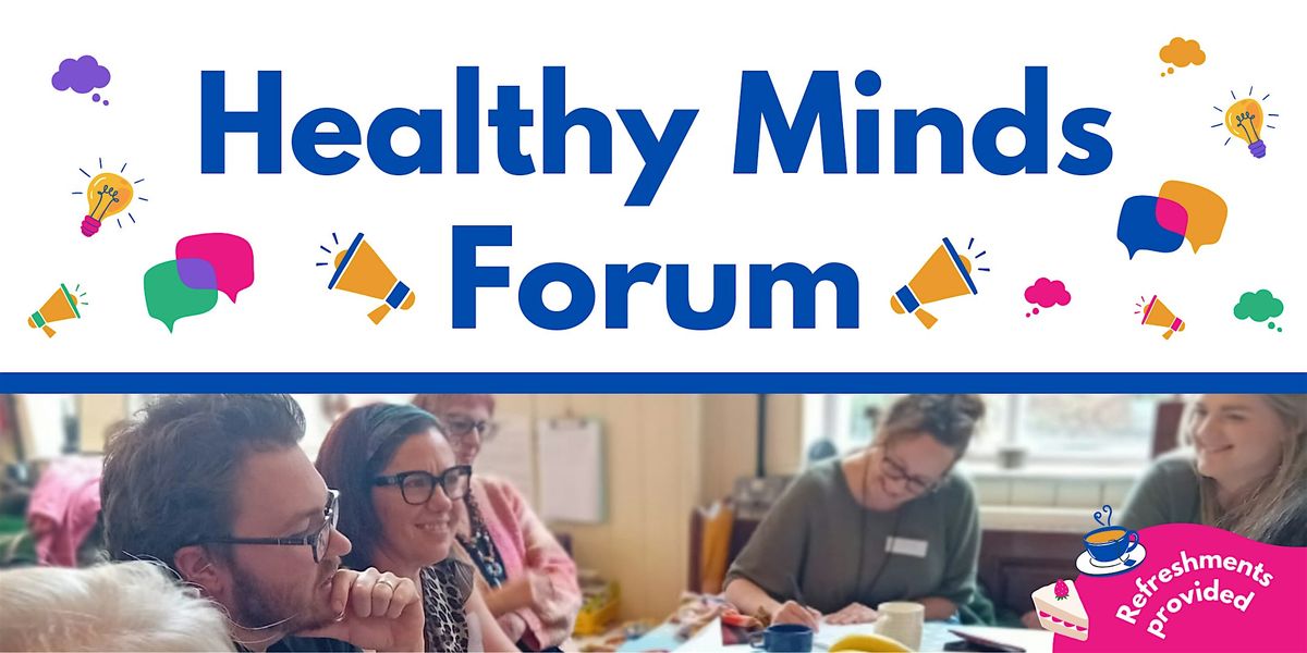 Healthy Minds Forum Meeting: NEW TIME