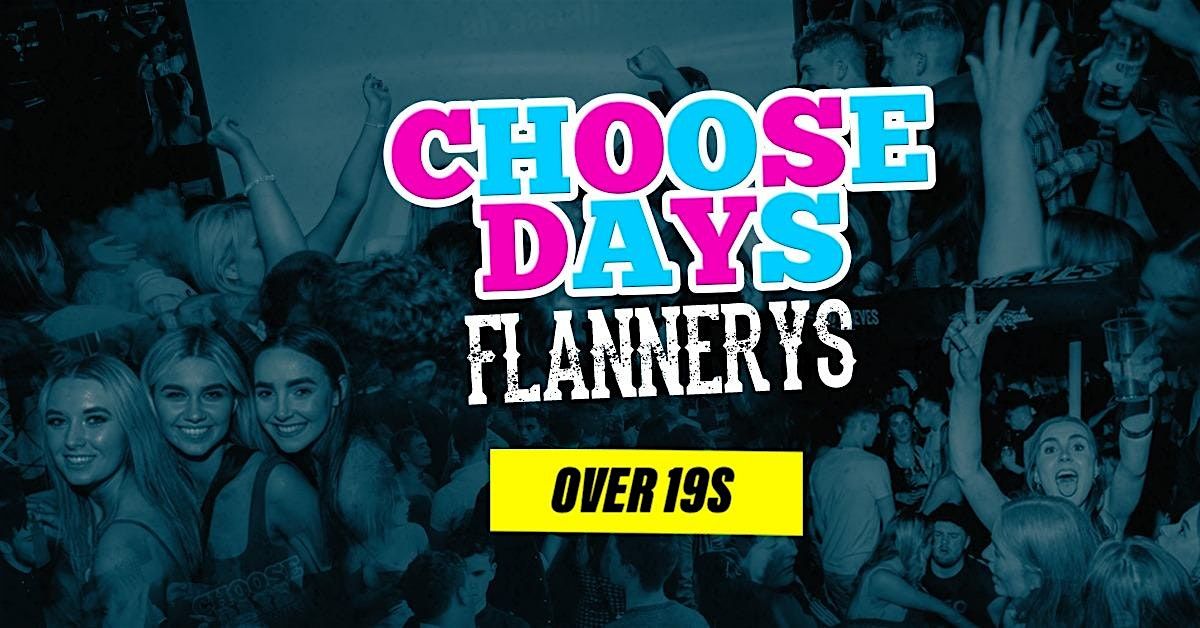 Choosedays @ Flannerys - Serious Craic &  Live Music - Over 19s