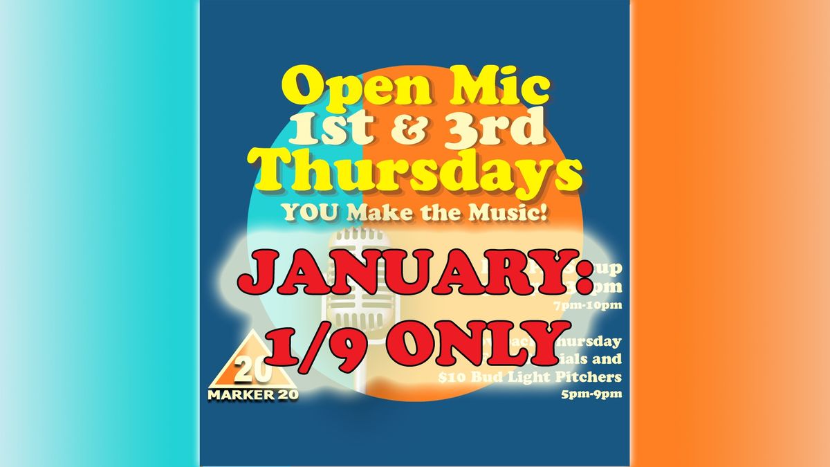 Open Mic January Only Change Up: 2nd Thursday 1\/9 at Marker 20