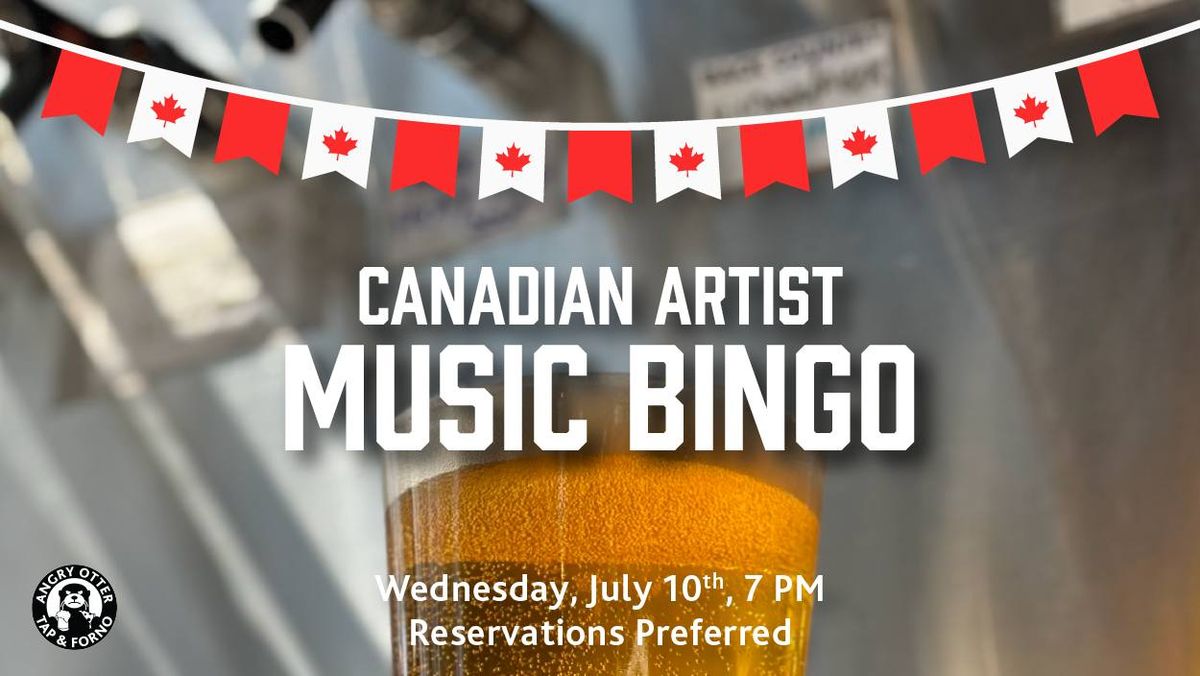 CANADIAN ARTIST MUSIC BINGO @Angry otter Tap & Forno