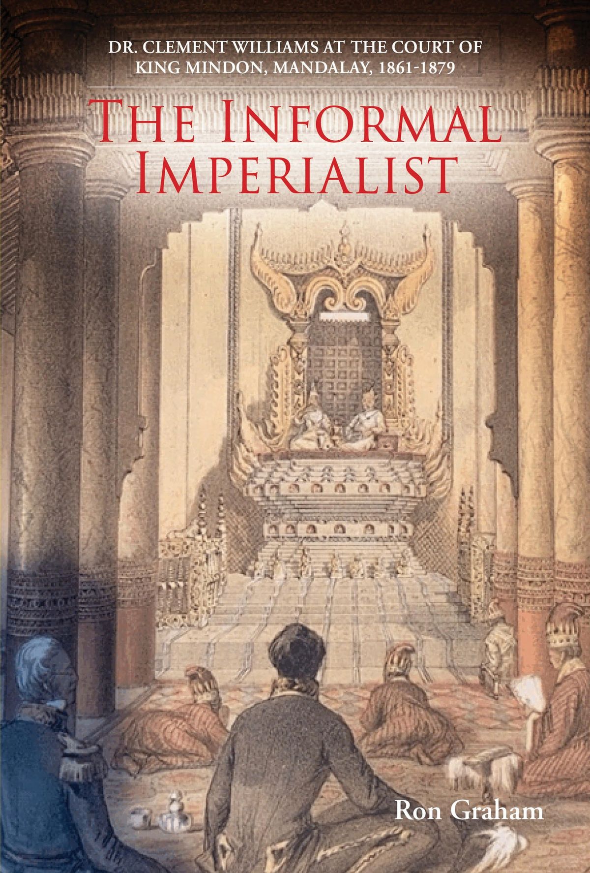 'The informal imperialist' on Britain and the opening up of Burma  (Lunchtime talk by Ron Graham)