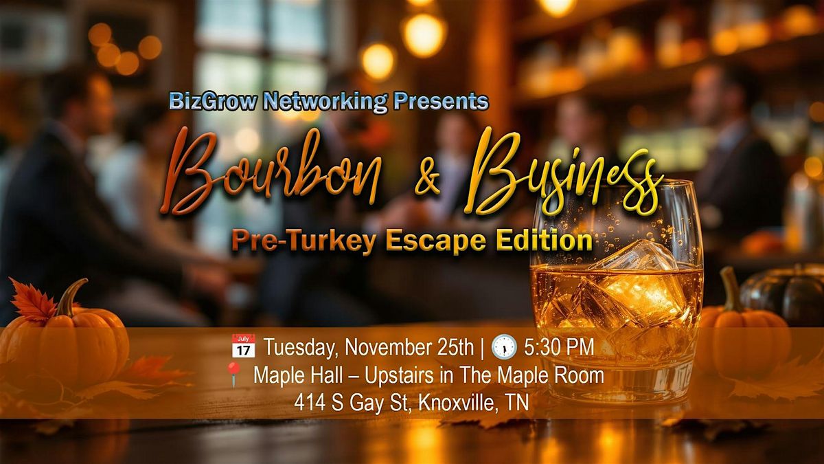 Bourbon & Business: The Pre-Turkey Escape Edition - Free Social Networking