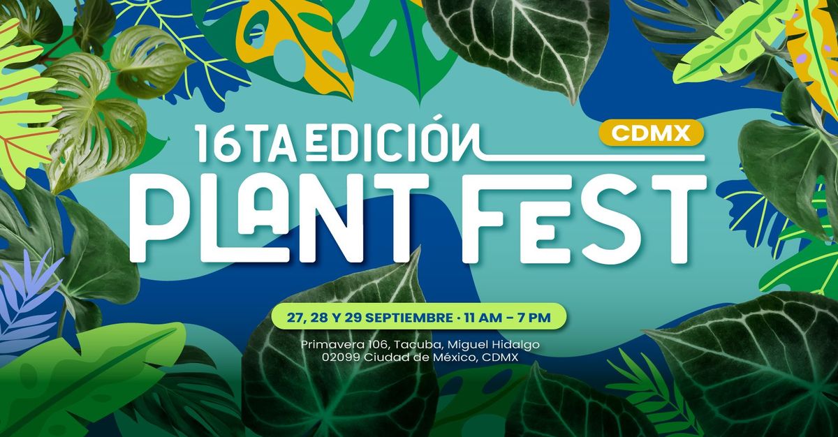 \ud83c\udf3c\ud83c\udf3fPlant Fest - 16ta edici\u00f3n CDMX \ud83c\udf3f\ud83c\udf3c