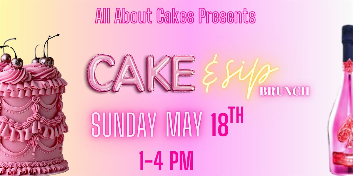 All About Cakes Presents:  Cake & Sip Brunch Mother's Day Edition