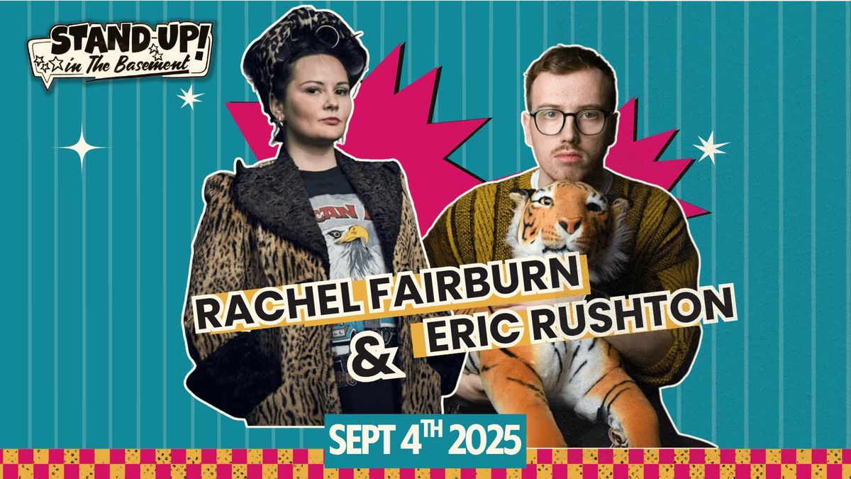 Eric Rushton + Rachel Fairburn | Stand Up in the Basement