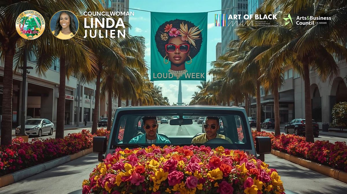 LOUD Week: Miami Art Week | Art Basel in Miami Gardens