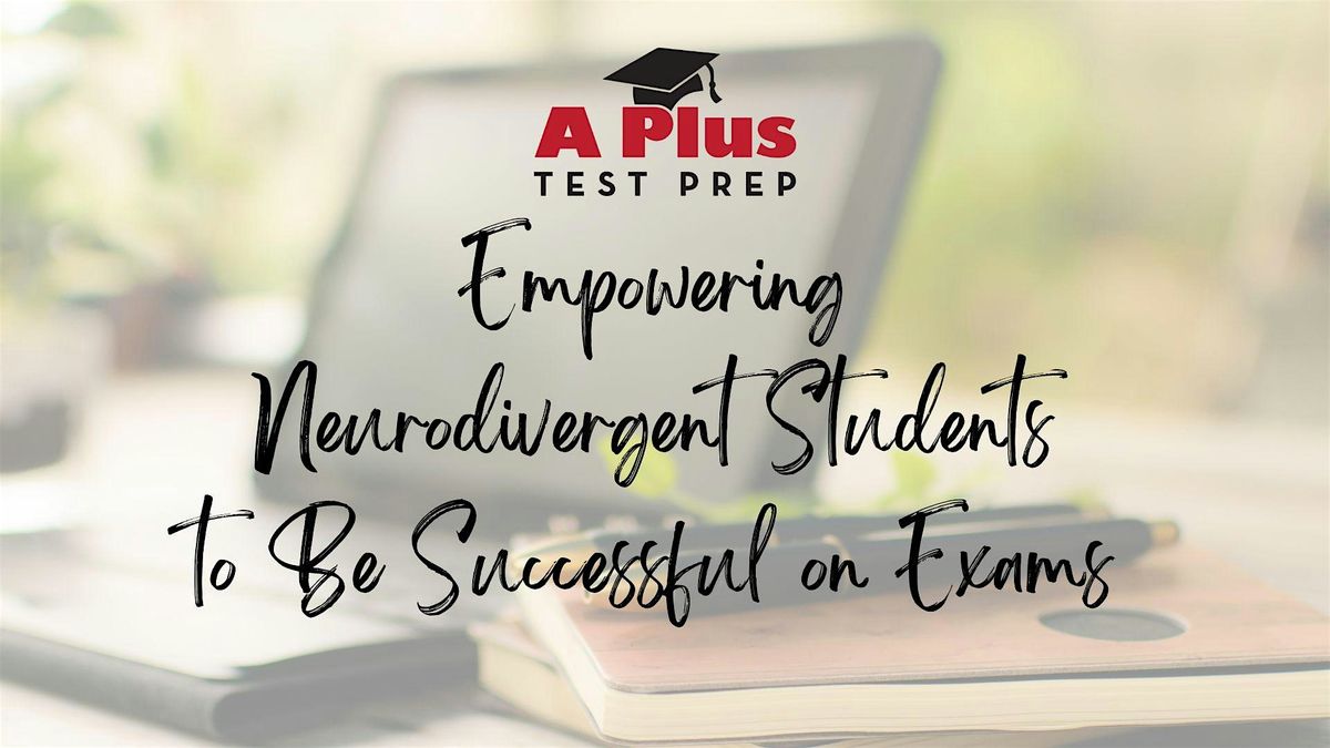 Empowering the Neurodivergent Student to Be Successful on Exams