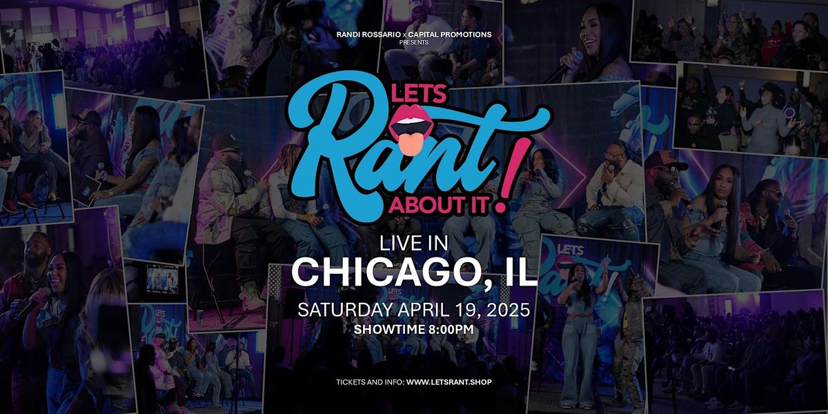 "Let's Rant About It!" Live in Chicago, IL!