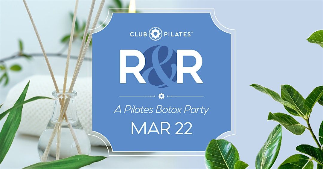 R & R -Reformer & Rejuvenate Botox Party w Club Pilates Surprise & Modwella